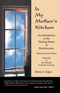 In My Mother‘s Kitchen An Introduction to the Healing Power of Reminiscence - Robin A Edgar - Libro in lingua inglese - Treehouse Enterprises - Koop Online