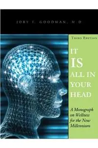 Exclusieve Aanbieding It Is All in Your Head A Monograph on Wellness for the New Millennium - Jory F Goodman - Libro in lingua inglese - Lulu.com -