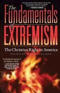 The Fundamentals of Extremism The Christian Right in America - Kimberly Blaker - Edward M. Buckner - Libro in lingua inglese - New Boston Books - Fabrieksprijs