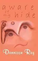 Exclusieve Aanbieding Aware of My Hide - Dennison Rey - Libro in lingua inglese - Outskirts Press -