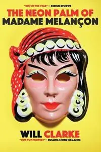 Gereduceerde Prijs The Neon Palm of Madame Melancon - Will Clarke - Libro in lingua inglese - Middle Finger Press -