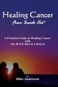 Healing Cancer From Inside Out - Mike Anderson - Libro in lingua inglese - Dauphin Publications - Nieuw