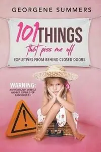 Op = Op 101 Things That Piss Me Off Expletives from behind closed doors - Georgene Summers - Libro in lingua inglese - Along Came Mary Press - 101 Things That Piss Me Off,
