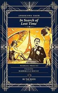 Aphorisms from In Search of Lost Time - Marcel Proust - Libro in lingua inglese - Be the Rock Press - Must-Have