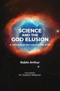 Science and the God Elusion - Robin Arthur - Libro in lingua inglese - Touchbase - Express Levering