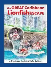 The Great Caribbean Lionfish Escape - Dominique Serafini - Libro in lingua inglese - Love of the Sea Publishing - Beste Prijs
