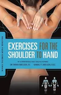 Release Your Kinetic Chain with Exercises for the Shoulder to Hand - Brian James Abelson - Kamali Thara Abelson - Libro in lingua inglese - Rowan Tree Books Ltd. - Gereduceerde Prijs