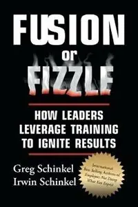 Gereduceerde Prijs Fusion or Fizzle How Leaders Leverage Training to Ignite Results - Greg Schinkel - Irwin Schinkel - Libro in lingua inglese - Unique Training & Development Inc. -