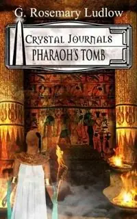 Pharaoh‘s Tomb Crystal Journals Book 2 - G. Rosemary Ludlow - Libro in lingua inglese - Comwave Publishing House Inc. - Crystal Journals Snelle Levering