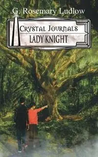 Exclusieve Aanbieding Lady Knight Crystal Journals Book 3 - G. Rosemary Ludlow - Libro in lingua inglese - Comwave Publishing House Inc. - Crystal Journals