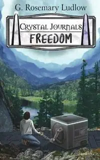 Freedom Crystal Journals Book 4 - G. Rosemary Ludlow - Libro in lingua inglese - Comwave Publishing House Inc. - Crystal Journals Flitsaanbieding