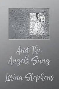 And the Angels Sang - Lorina Stephens - Libro in lingua inglese - Five Rivers Chapmanry - Must-Have