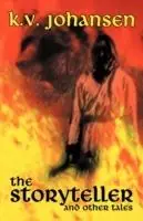 Gereduceerde Prijs The Storyteller and Other Tales - K.V. Johansen - Libro in lingua inglese - Sybertooth Inc -