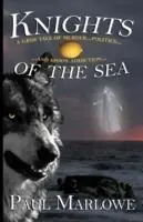 Direct Verzonden Knights of the Sea A Grim Tale of Murder, Politics, and Spoon Addiction - Paul Marlowe - Libro in lingua inglese - Sybertooth Inc - Wellborn Conspiracy