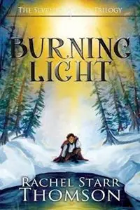 Burning Light - Rachel Starr Thomson - Libro in lingua inglese - Little Dozen Press - Seventh World Trilogy Snelle Levering