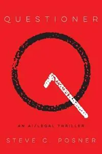 Questioner An AI/Legal Thriller - Steve C Posner - Libro in lingua inglese - Whiplash - Must-Have