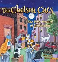The Chelsea Cats and The Wise Wizard of Wakashan - Nina Ayin Reimer - Libro in lingua inglese - Novelweaver Press - Beperkte Voorraad
