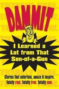 Dammit, I Learned a Lot from That Son-of-a-Gun - Scott Bradley Smith - Anita Kulina - Libro in lingua inglese - Brandt Street Press - Dammit Books Rechtstreeks Van De Fabrikant