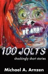 Veilige Betaling 100 Jolts Shockingly Short Stories - Michael A. Arnzen - Libro in lingua inglese - Raw Dog Screaming Press -