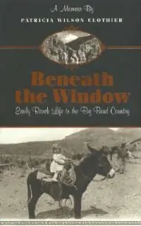 Beneath the Window Early Ranch Life in Big Bend Country - Patricia Clotheir - Libro in lingua inglese - Iron Mountain Press - Laatste Versie