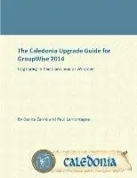 The Caledonia Upgrade Guide for GroupWise 2014 - In Place - Danita Zanre - Paul Lamontagne - Libro in lingua inglese - Caledonia - Bestseller