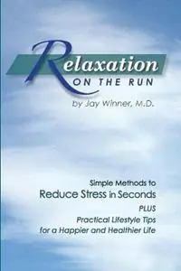 Speciale Aanbieding Relaxation on the Run Simple Methods to Reduce Stress in Seconds Plus Practical Lifestyle Tips for a Happier and Healthier Life - Jay Winner - Libro in lingua inglese - Blue Fountain Press -