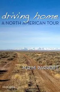 Driving Home A North American Tour - M R M Parrott - Libro in lingua inglese - Rimric Press - Biography and Nonfiction Premium