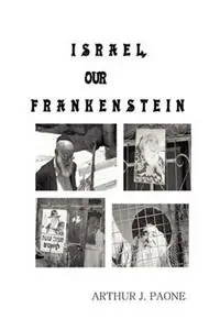 Gereduceerde Prijs Israel, Our Frankenstein - Arthur J Paone - Libro in lingua inglese - Belmar Publications -