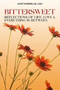 Nieuw Bittersweet Reflections of Life, Love, & Everything in Between - Janet Sanders - Libro in lingua inglese - Great Life, Incorporated. -