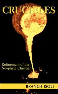 Crucibles Refinement of the Neophyte Christian - Branch Isole - Libro in lingua inglese - Mana‘o Publishing - Nu Kopen