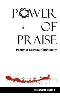 Power of Praise Poetry of Spiritual Christianity - Branch Isole - Libro in lingua inglese - Mana‘o Publishing - Direct Beschikbaar