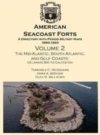 Weekendaanbieding American Seacoast Forts A Directory with Period Maps 1890-1950. Volume 2 The Mid-Atlantic, South Atlantic and Gulf Coasts - Terrance C McGovern - Mark a Berhow - Libro in lingua inglese - Cdsg Press Peoria -
