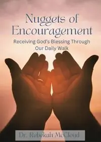 Nu Kopen Nuggets of Encouragement Receiving God‘s Blessing Through Our Daily Walk - Rebekah McCloud - Libro in lingua inglese - Rebekah McCloud - Nuggets of Encouragement