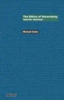 Beperkte Voorraad The Ethics of Uncertainty Aporetic Openings - Michael Anker - Libro in lingua inglese - Atropos Press -