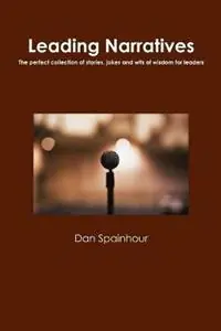 Lage Prijs Leading Narratives - Dan Spainhour - Libro in lingua inglese - Leadership Publishing Team -