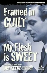 Framed in Guilt / My Flesh is Sweet - Day Keene - Libro in lingua inglese - Stark House Press - Populair
