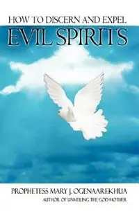 Korting How To Discern and Expel Evil Spirits - Mary, J. Ogenaarekhua - Libro in lingua inglese - To His Glory Publishing Company -