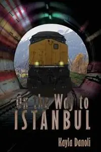 Express Levering On the Way to Istanbul - Kayla Danoli - Libro in lingua inglese - Denise Neville -
