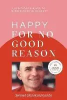 Happy for No Good Reason - Swami Shankarananda - Libro in lingua inglese - Shaktipat Press - Voordeelprijs