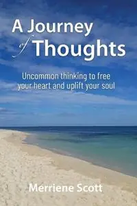 A Journey of Thoughts Uncommon thinking to free your heart and uplift your soul - Merriene Scott - Libro in lingua inglese - Soul Grace Publishing - Rechtstreeks Van De Fabrikant