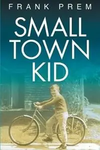 Small Town Kid - Frank Prem - Libro in lingua inglese - Wild Arancini Press - Poetry Memoir Nu Kopen