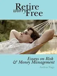 Retire Worry Free Essays on Risk and Money Management - Andras, M Nagy - Libro in lingua inglese - Murine Communications - Express Levering