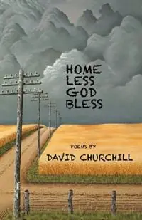 Lage Kosten Homeless God Bless - David B Churchill - Libro in lingua inglese - Pony One Dog Press -