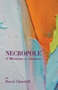 Favoriet Necropole A Meditation on Loneliness - David B Churchill - Libro in lingua inglese - David B Churchill -