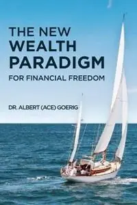 Flitsaanbieding The New Wealth Paradigm For Financial Freedom - Albert Ace Goerig - Libro in lingua inglese - Albert C Goerig -