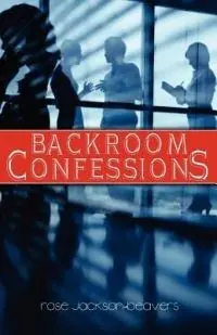 Backroom Confessions - Rose Maria Jackson-Beavers - Libro in lingua inglese - Prioritybooks Publications - Actieprijs