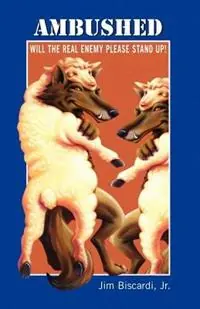 Ambushed - Will The Real Enemy Please Stand Up! - Jr Jim Biscardi - Libro in lingua inglese - Mantle Ministries - Laatste Versie