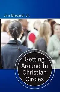 Getting Around In Christian Circles - Jim, Biscardi - Libro in lingua inglese - Mantle Ministries - Laatste Kans