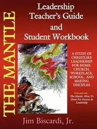 The Mantle Leadership Teacher‘s Guide and Student Workbook - Jim Biscardi - Libro in lingua inglese - Mantle Ministries - Gereduceerde Prijs