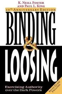 Binding & Loosing Exercising Authority over the Dark Powers - K Neill Foster - Paul L King - Libro in lingua inglese - Honeycomb House Publishing LLC - Koopje